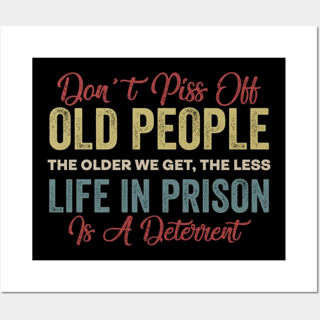 dont piss off old people Wall Art by Pharmacy Tech Gifts